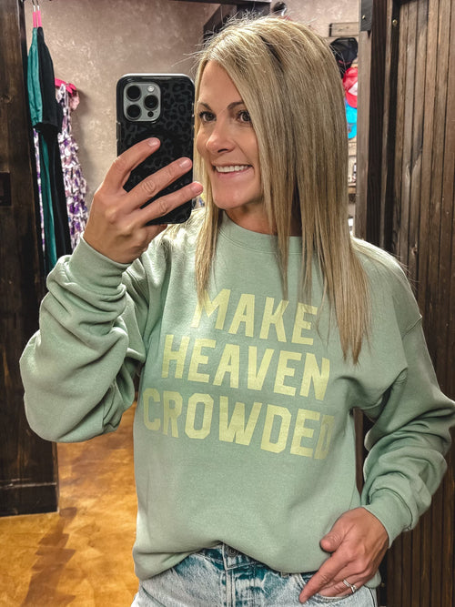 Make Heaven Crowded Sweatshirt